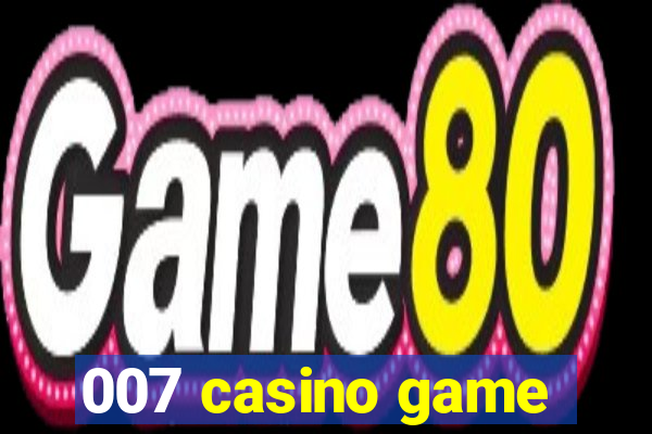 007 casino game